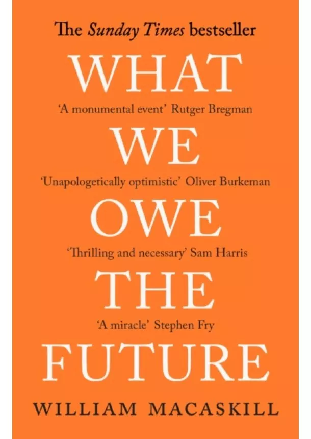 William MacAskill - What We Owe The Future