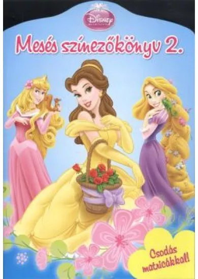 MESÉS SZÍNEZŐKÖNYV 2. /CSODÁS MATRICÁKKAL!