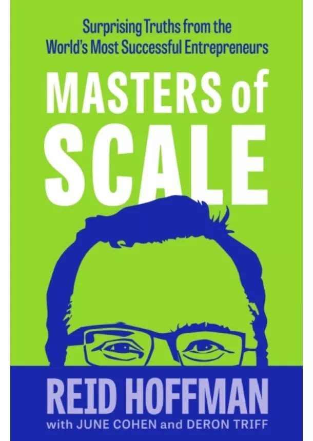 Reid Hoffman, June Cohen, Deron Triff - Masters of Scale
