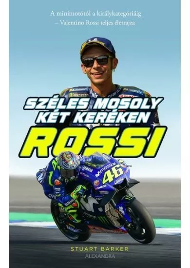 Rossi - Széles mosoly két keréken - A minimotótól a királykategóriáig - Valentino Rossi teljes életrajza