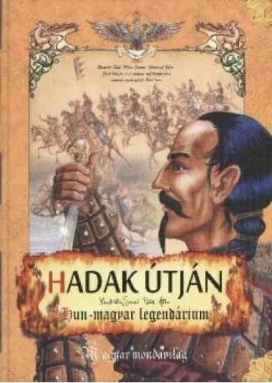 HADAK ÚTJÁN - HUN-MAGYAR LEGENDÁRIUM /MAGYAR MONDAVILÁG