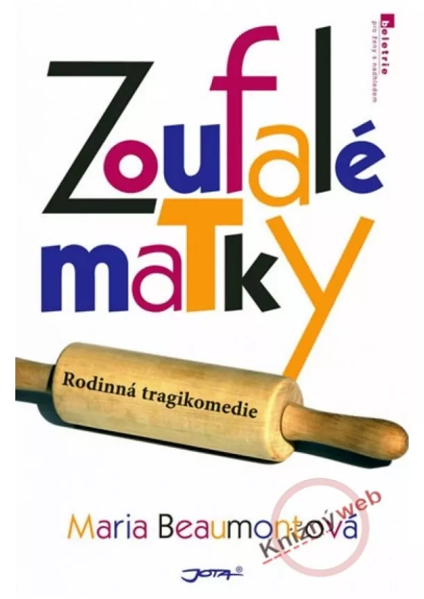 Marie Beaumontová - Zoufalé matky - Rodinná tragikomedie