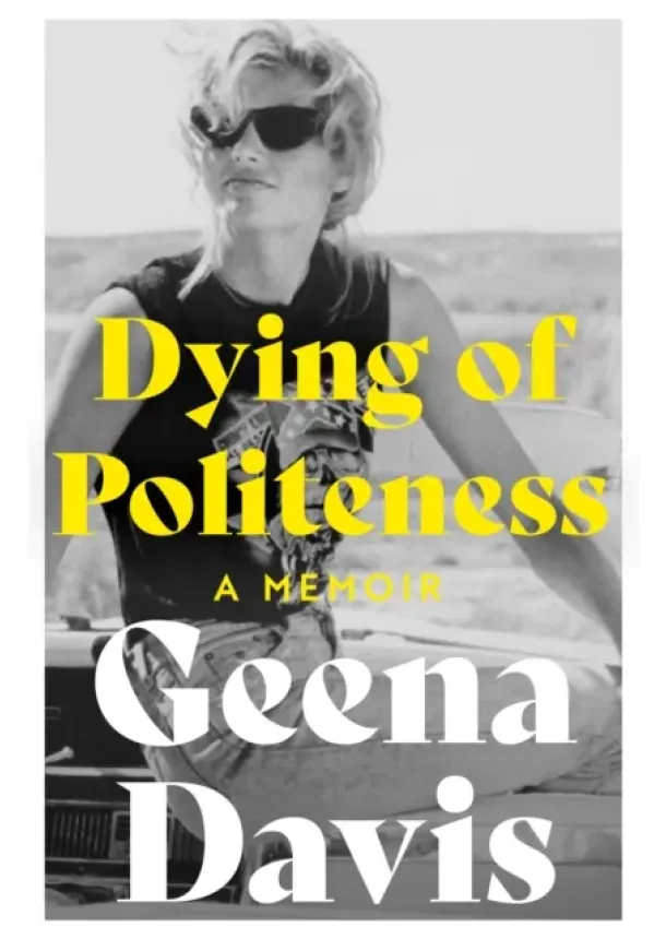Geena Davis - Dying of Politeness