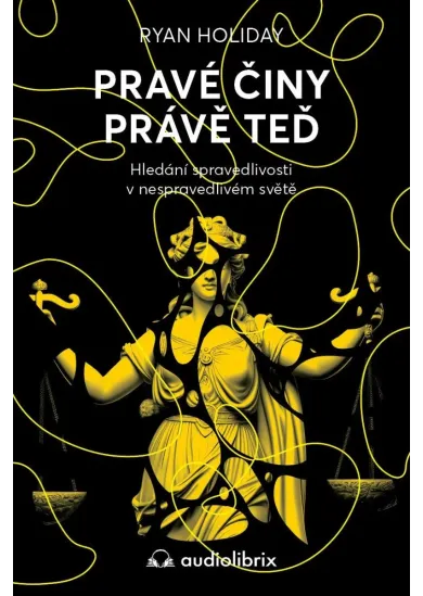 Pravé činy právě teď - Hledání spravedlnosti v nespravedlivém světě
