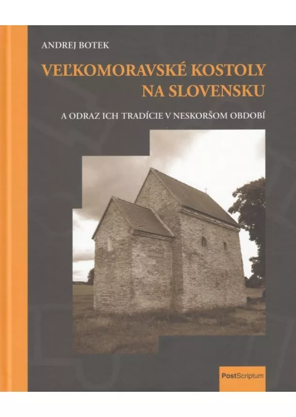 Andrej Botek - Veľkomoravské kostoly na Slovensku a odraz ich tradície v neskoršom období