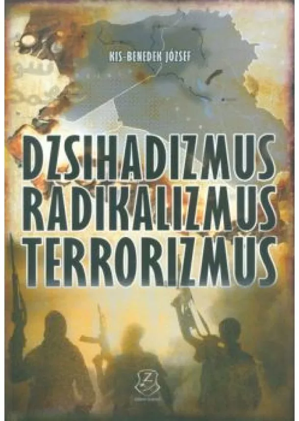 Kis-Benedek József - DZSIHADIZMUS RADIKALIZMUS TERRORIZMUS