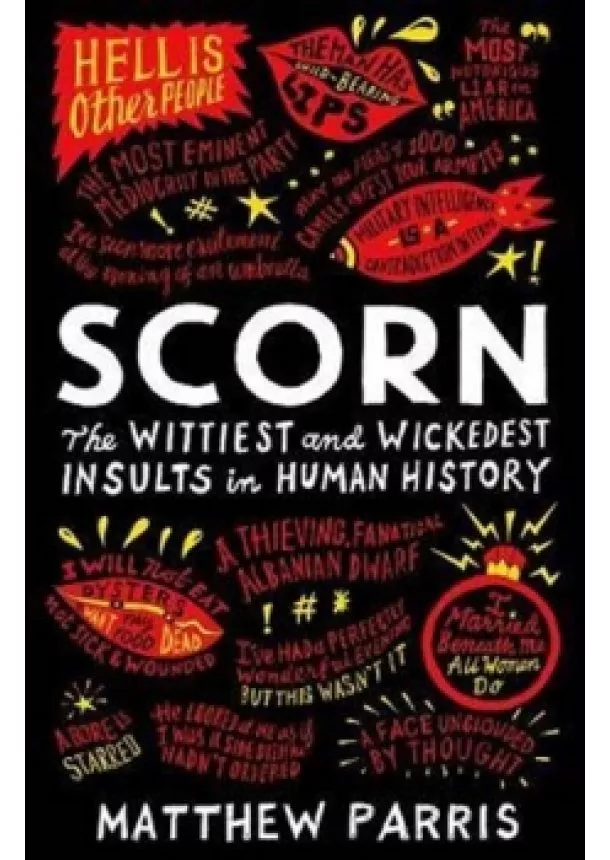 Matthew Parris - Scorn : The Wittiest and Wickedest Insults in Human History