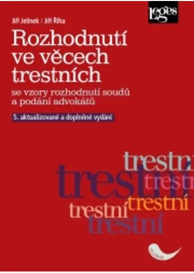 Rozhodnutí ve věcech trestních se vzory rozhodnutí soudů a podání advokátů