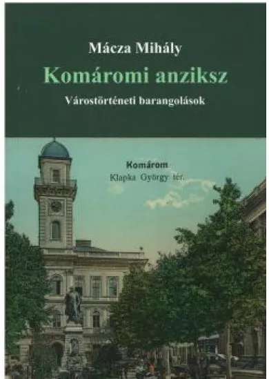 Komáromi anziksz - Várostörténeti barangolások