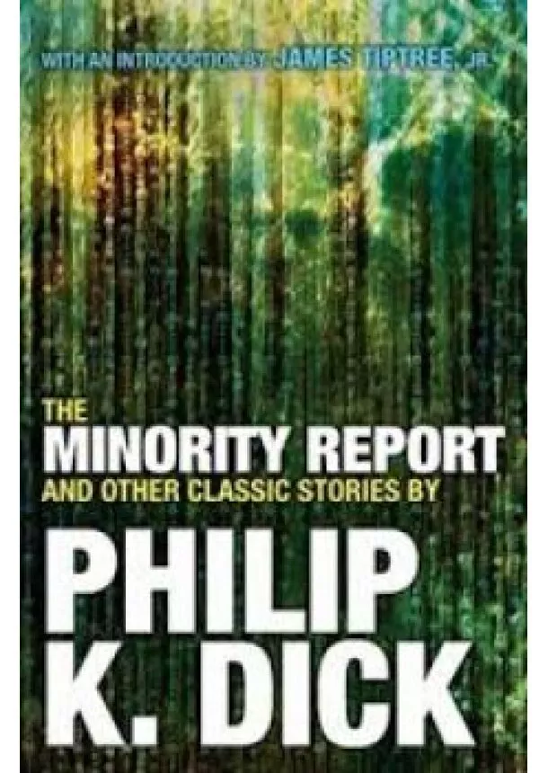 Philip K. Dick - The Minority Report and Other Classic Stories