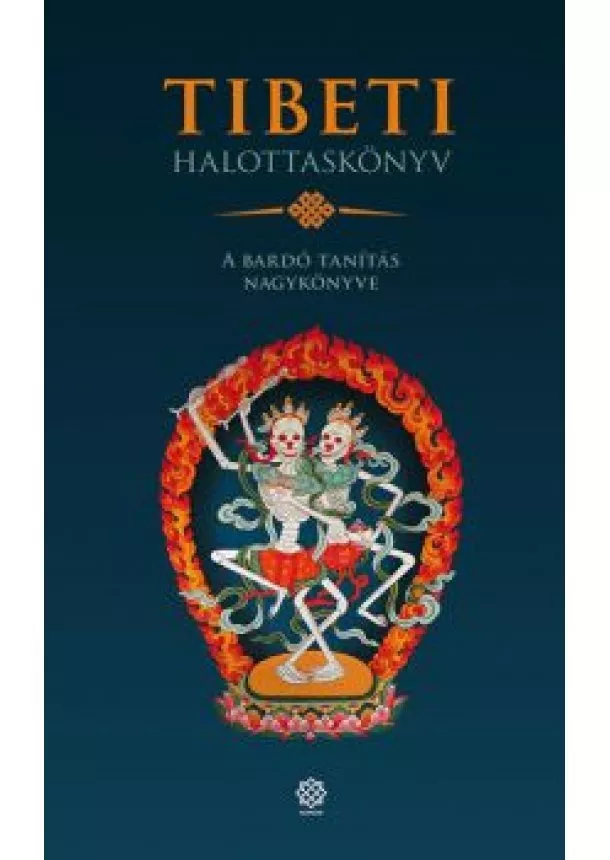 Agócs Tamás - Tibeti Halottaskönyv - A bardó tanítás nagykönyve (új kiadás)