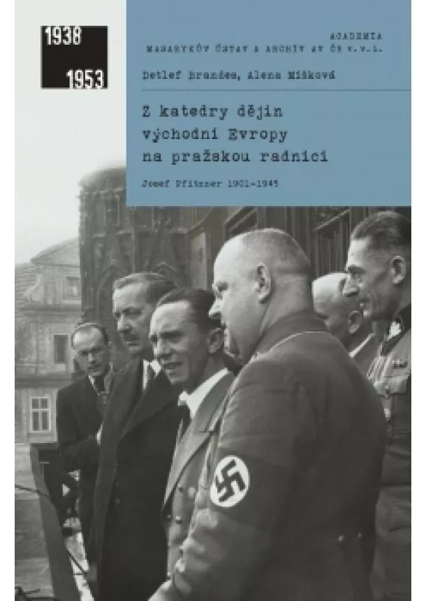 Alena Míšková, Detlef Brandes - Z katedry dějin východní Evropy na pražskou radnici - Josef Pfitzner 1901-1945