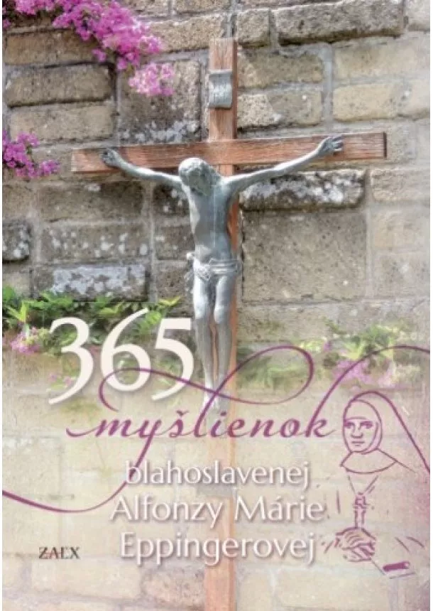 Katarína Krištofová - 365 myšlienok blahoslavenej Alfonzy Márie Eppingerovej
