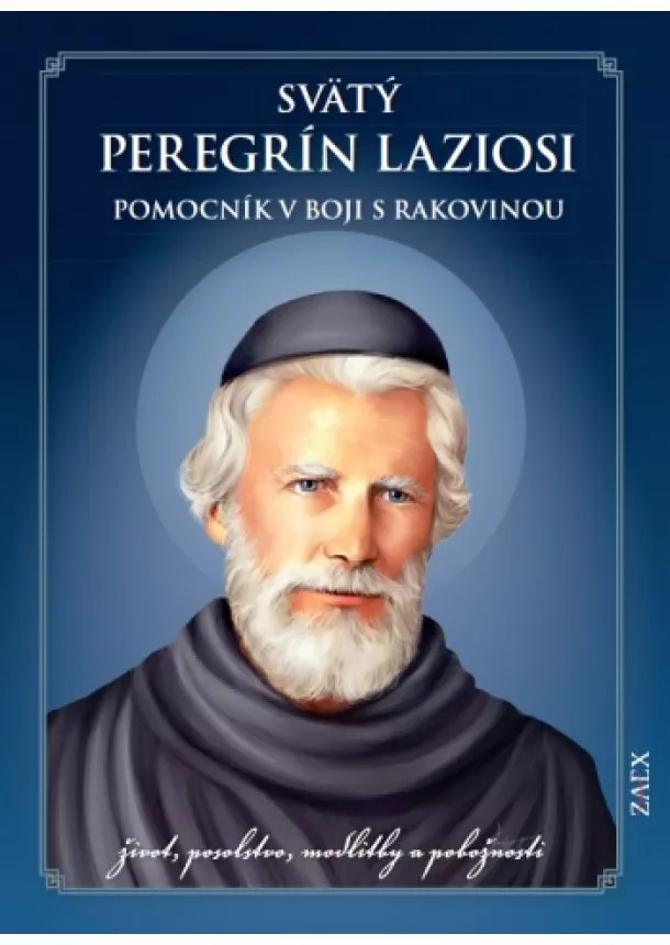 Svätý Peregrín Laziosi – pomocník v boji s rakovinou - život, posolstvo, modlitby a pobožnosti