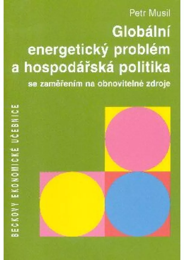 Petr Musil  - Globální energetický problém a hospodářská politika - se zaměřením na obnovitelné zdroje