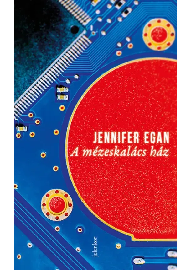 Jennifer Egan - A mézeskalács ház