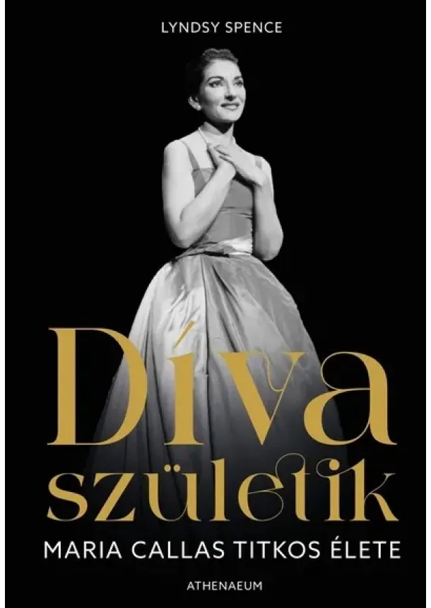 Lyndsy Spence - Díva születik - Maria Callas titkos élete