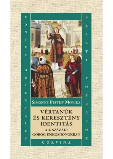 Vértanúk és keresztény identitás a 4. századi görög enkómionokban