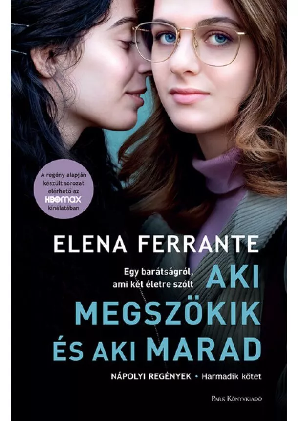 Elena Ferrante - Aki megszökik és aki marad - Nápolyi regények 3. (filmes borító)(új kiadás)