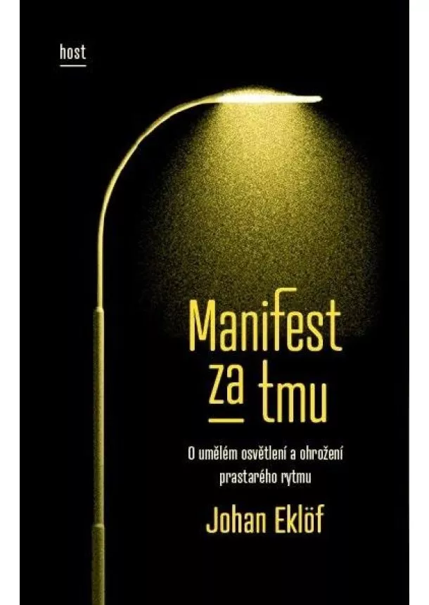 Johan Eklöf - Manifest za tmu. O umělém osvětlení a ohrožení prastarého rytmu