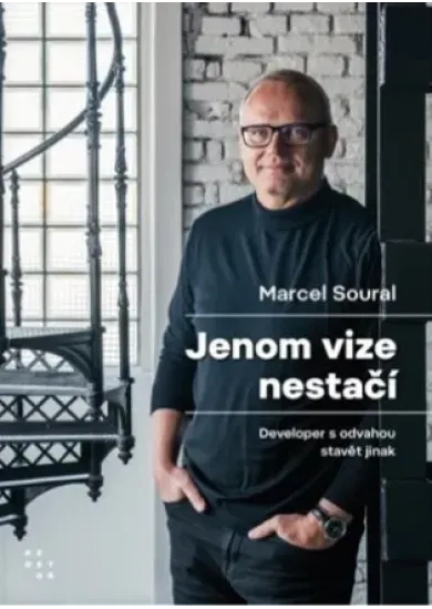 Jenom vize nestačí - Developer s odvahou stavět jinak