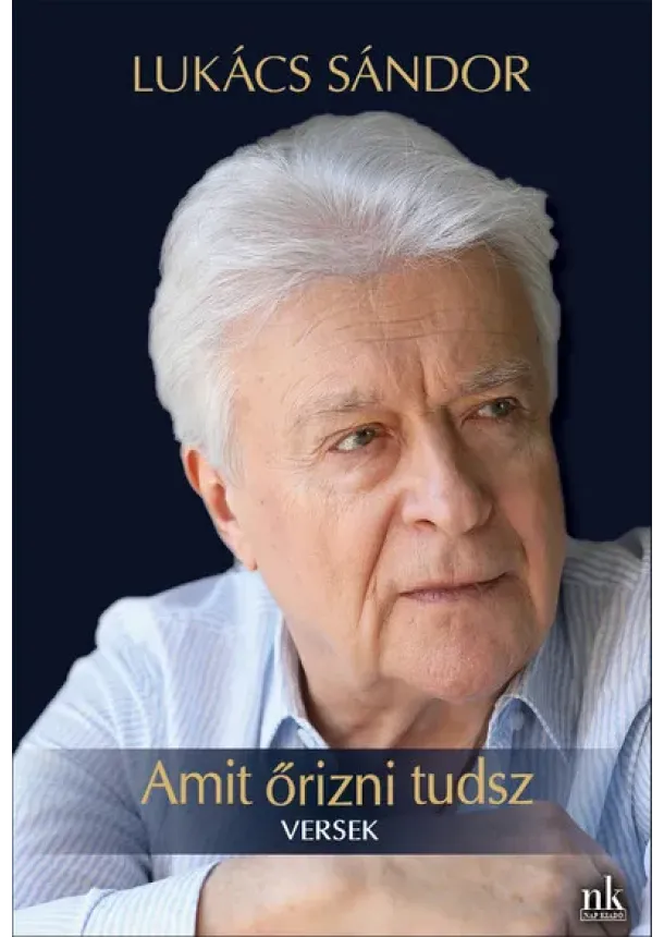 Lukács Sándor - Amit őrizni tudsz - Versek - Álarcok sorozat
