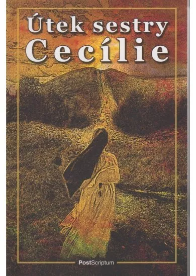 Útek sestry Cecílie - Vzrušujúci príbeh hrdinskej rehoľníčky / Podľa rozprávanie sestry Cecílie napísal William Brinkley