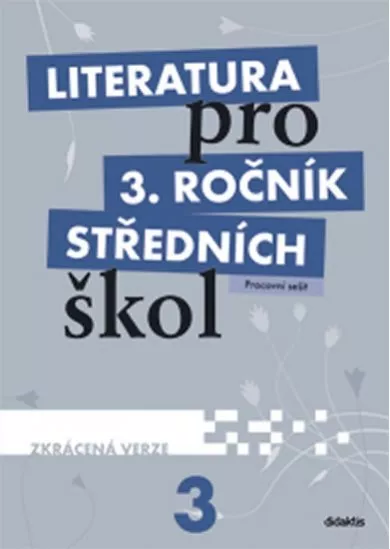 Literatura pro 3. ročník SŠ - pracovní sešit  (zkrácená verze)
