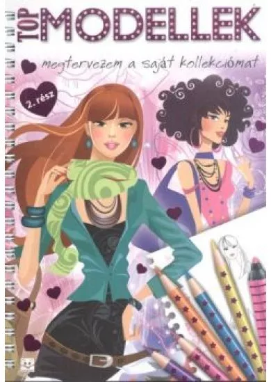 Top modellek 2. /Megtervezem a saját kollekciómat