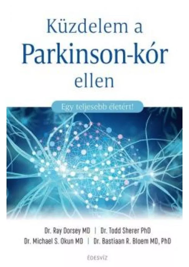 Ray Dorsey MD - Küzdelem a Parkinson-kór ellen - Egy teljesebb életért!