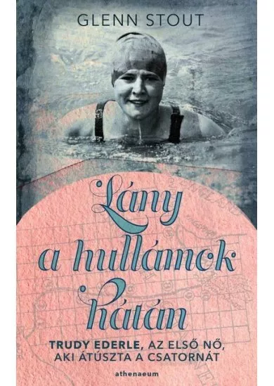 Lány a hullámok hátán - Trudy Ederle, az első nő, aki átúszta a Csatornát