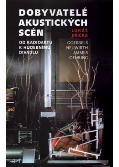Dobyvatelé akustických scén - Od radioartu k hudebnímu divadlu