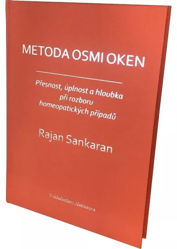 Rajan Sankaran - Metoda osmi oken - Přesnost, úplnost a hloubka při rozboru homeopatických případů