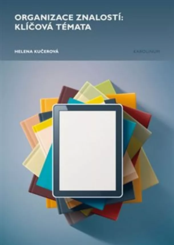 Helena Kučerová - Organizace znalostí - Klíčová témata