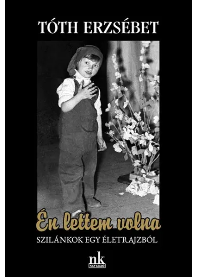 Én lettem volna - Szilánkok egy életrajzból