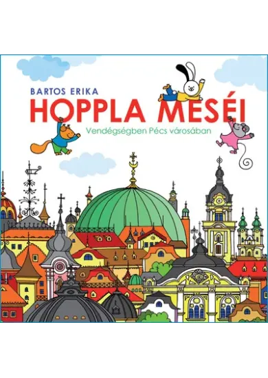 Hoppla meséi - Vendégségben Pécs városában (új kiadás)