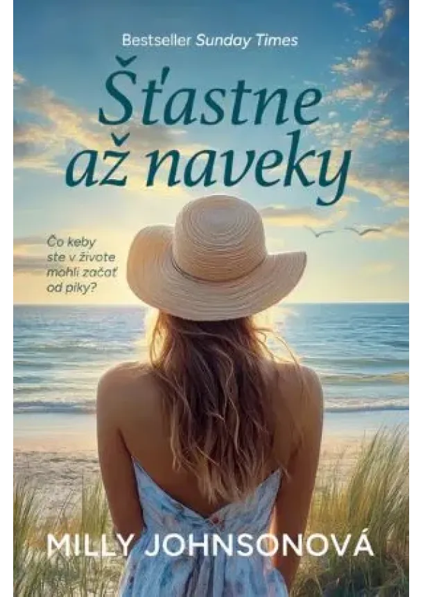 Milly Johnson - Šťastne až naveky - Čo keby ste v živote mohli začať od piky?