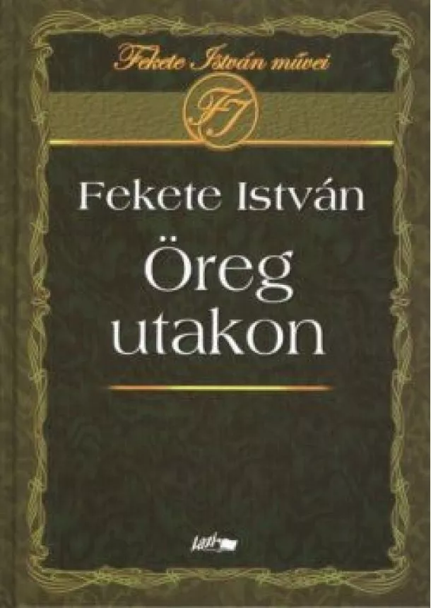 FEKETE ISTVÁN - ÖREG UTAKON
