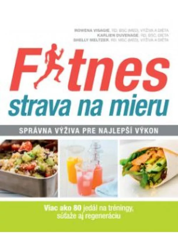 Rowena Visagie, Karlien Duvenage, Shelly Meltzer - Fitnes strava na mieru - Srávna výživa pre najlepší výkon