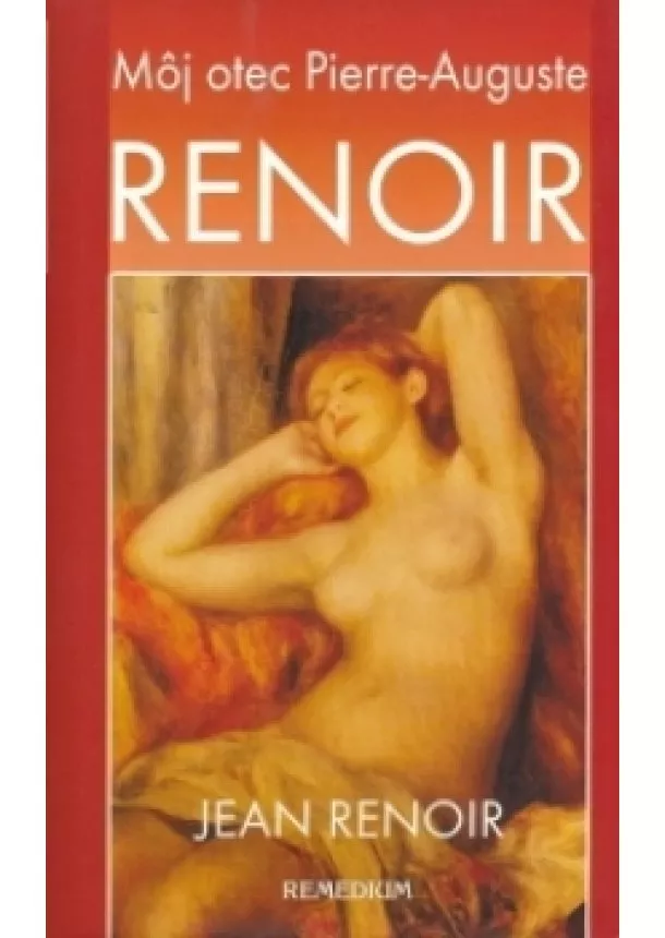 Jean Renoir - Renoir - Môj otec Pierre-Auguste Renoir