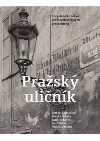 Pražský uličník - Encyklopedie názvů pražských veřejných prostranství