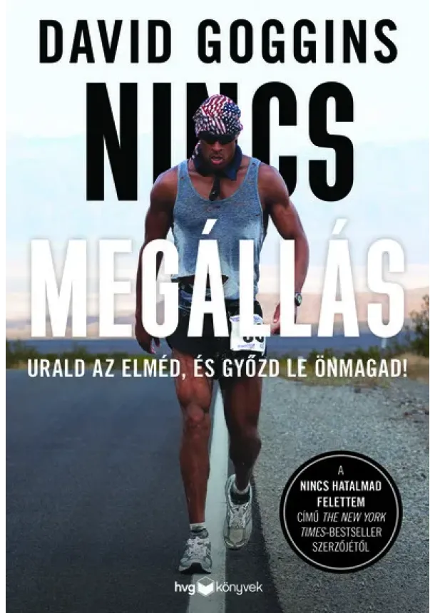 David Goggins - Nincs megállás - Urald az elméd, és győzd le önmagad!
