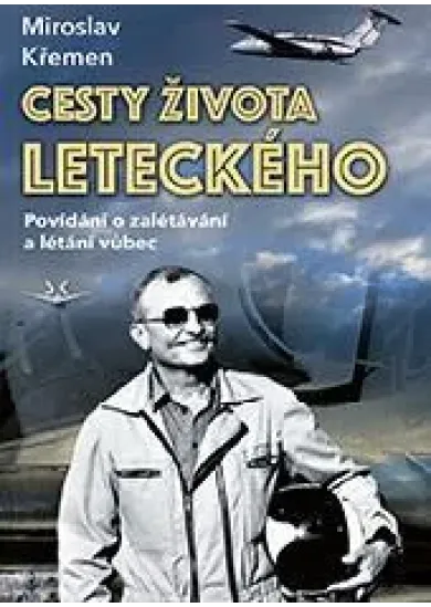 Cesty života leteckého - Povídání o zalétávání a létání vůbec
