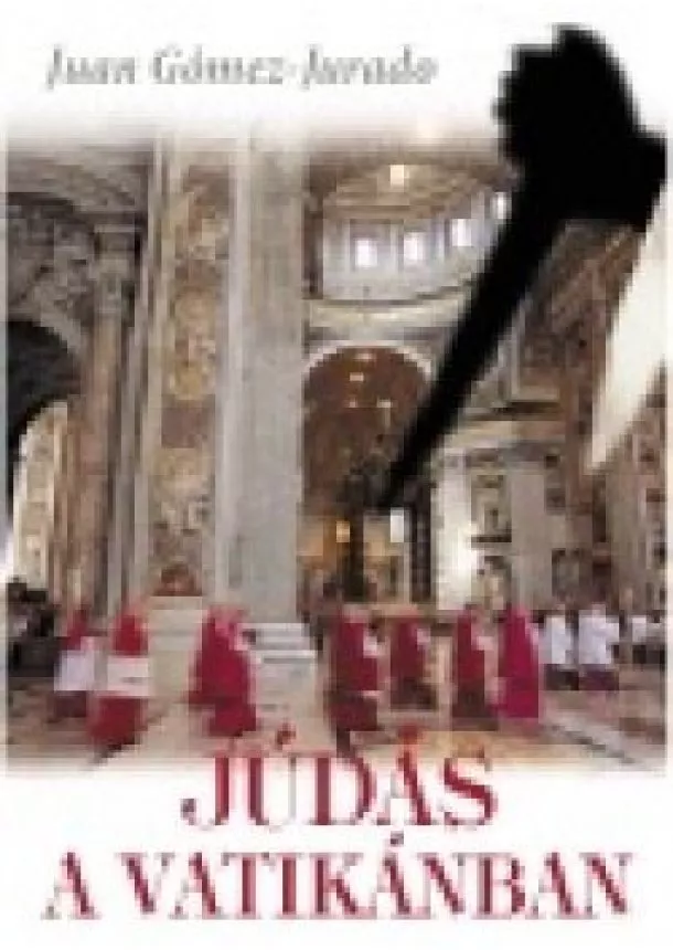 JUAN GÓMEZ-JURADO - JÚDÁS A VATIKÁNBAN