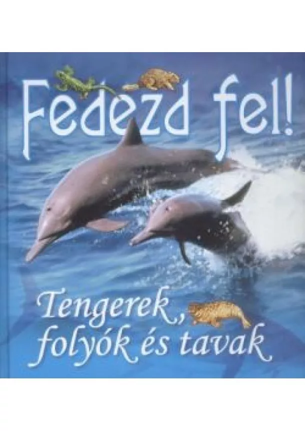 DONATELLA BERGAMINO - FEDEZD FEL! - TENGEREK, FOLYÓK ÉS TAVAK