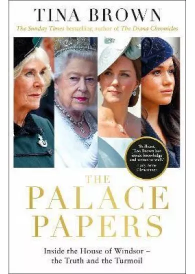 The Palace Papers : Inside the House of Windsor, the Truth and the Turmoil