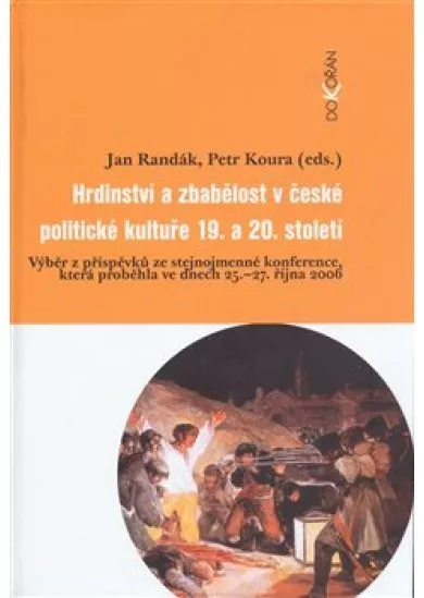 Hrdinství a zbabělost v české politické kultuře 19. a 20. stol.