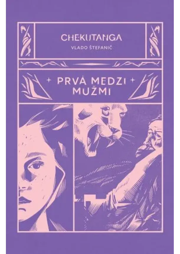 Vlado Štefanič - Chekutanga (prvá kniha): Prvá medzi mužmi