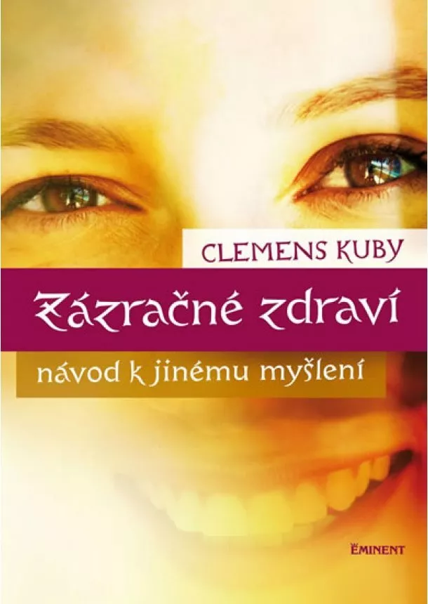 Clemens Kuby  - Zázračné zdraví - Návod k jinému myšlení