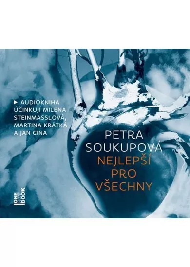 Petra Soukupová:  Nejlepší pro všechny (čtou Milena Steinmasslová, Martina Krátká, Jan Cina) - MP3-C - MP3-CD